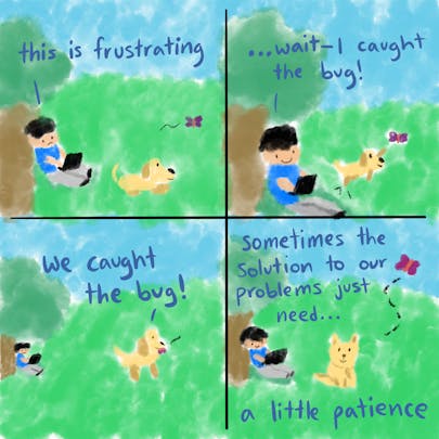 A four-panel comic with featuring a software developer and a dog. The comic is about holding patience in the face of difficult problems.